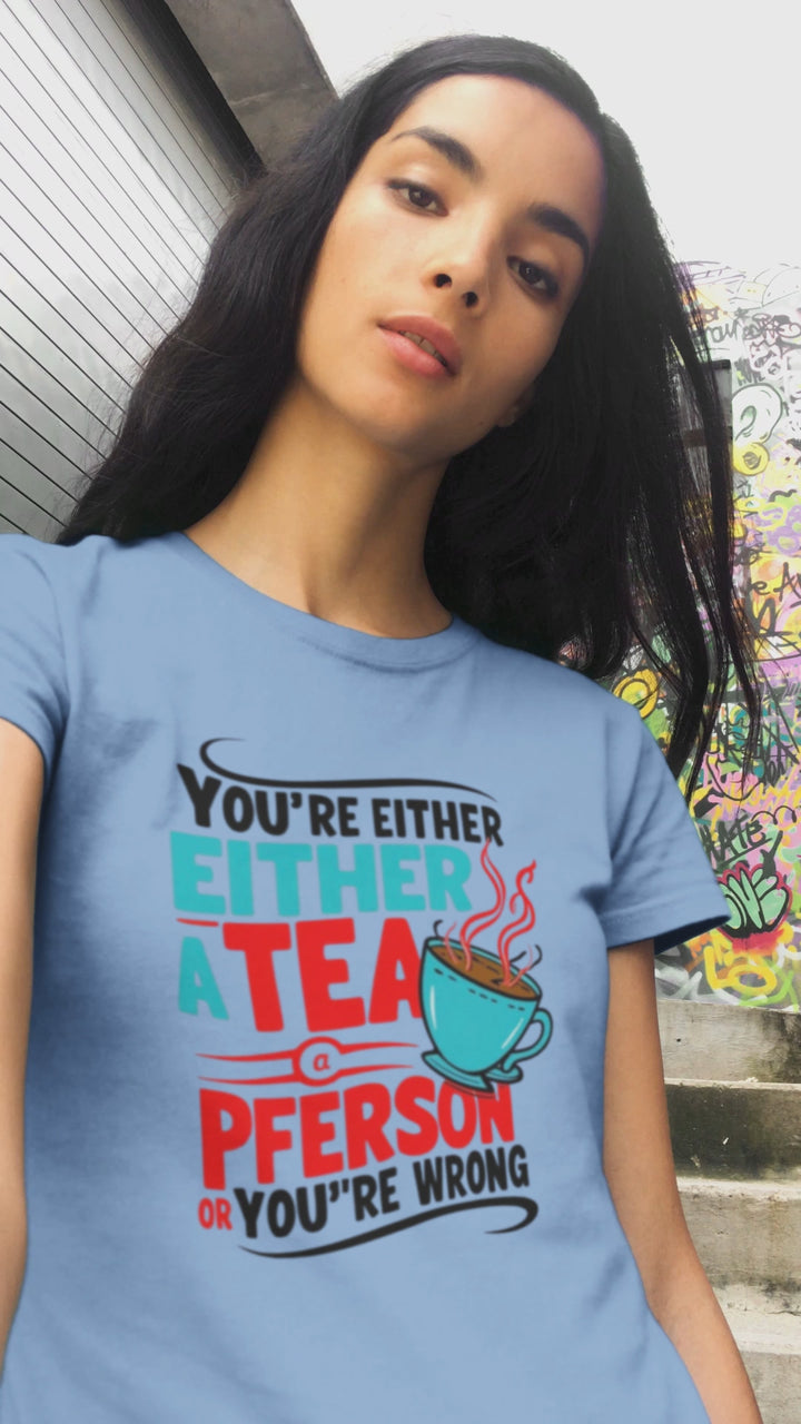 Funny Tea Lover Graphic T-Shirt – Humorous Quote Tee for Tea Fans
